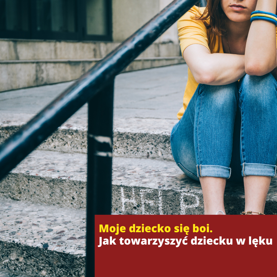 Moje dziecko się boi. Jak towarzyszyć dziecku w lęku