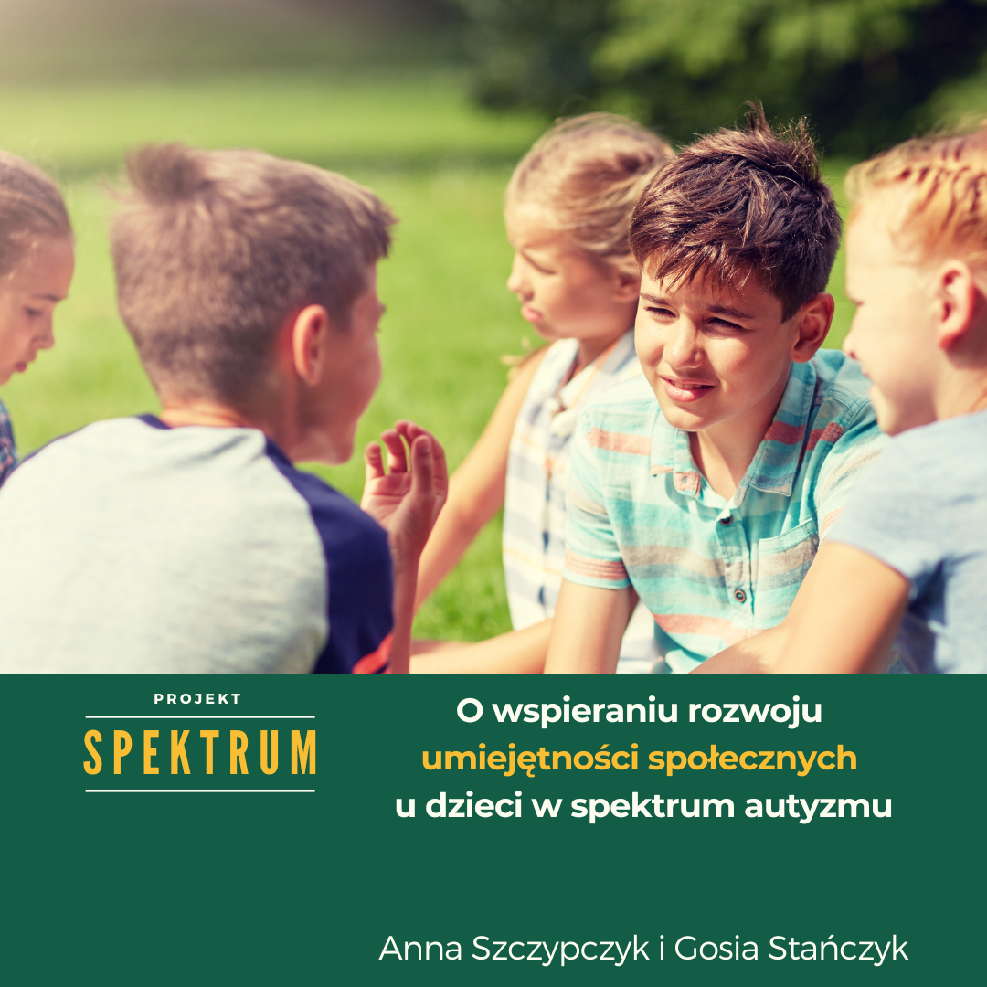 Projekt Spektrum: O wspieraniu rozwoju umiejętności społecznych u dzieci w spektrum autyzmu