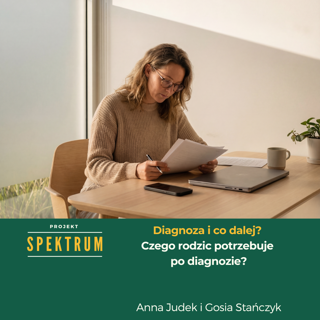 Projekt Spektrum: Diagnoza i co dalej. Czego rodzic potrzebuje po diagnozie?