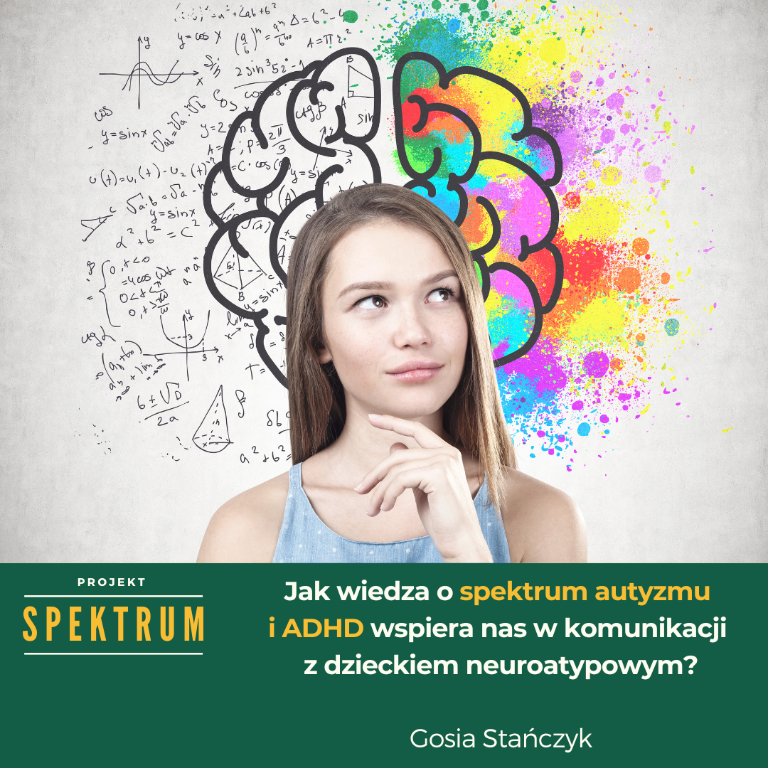 Projekt Spektrum: Jak wiedza o spektrum autyzmu i ADHD wspiera nas w komunikacji z dzieckiem neuroatypowym?
