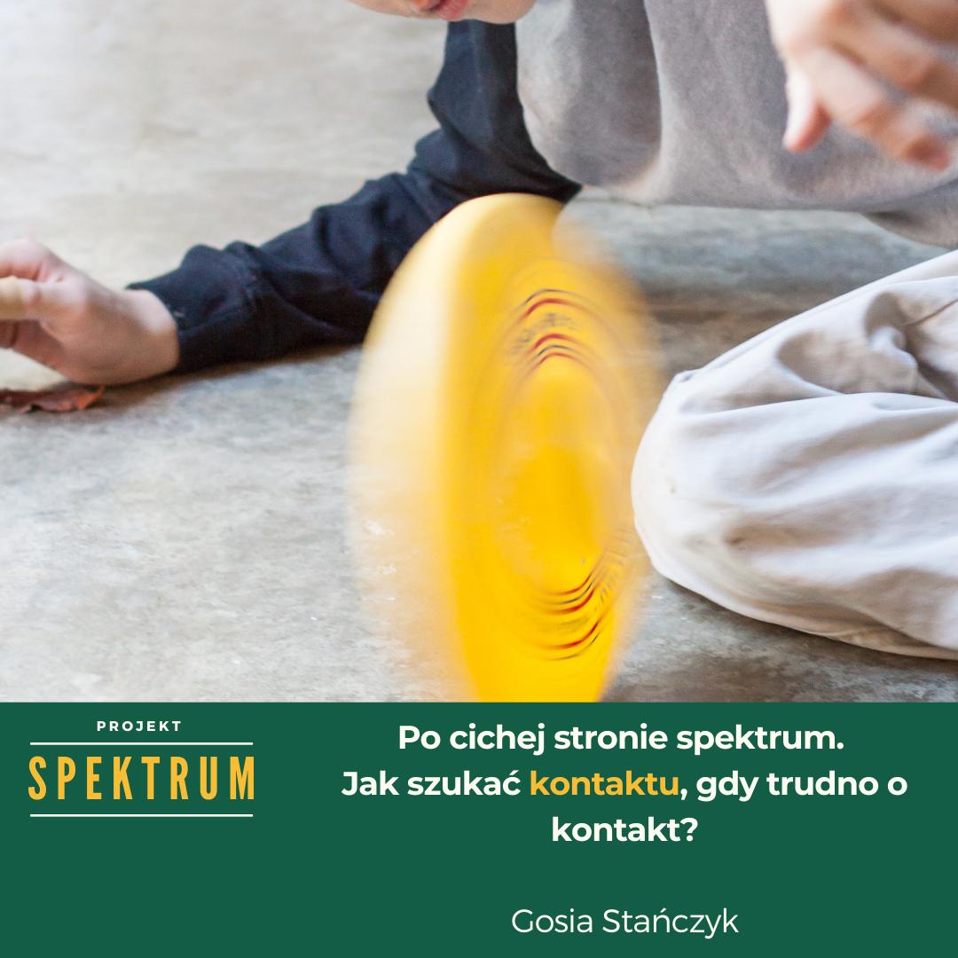 Projekt Spektrum: Po cichej stronie spektrum. Jak szukać kontaktu, gdy trudno o kontakt?