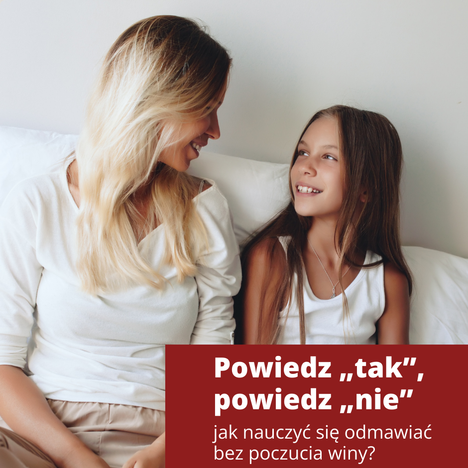 Powiedz „tak”, powiedz „nie” - jak nauczyć się odmawiać bez poczucia winy?